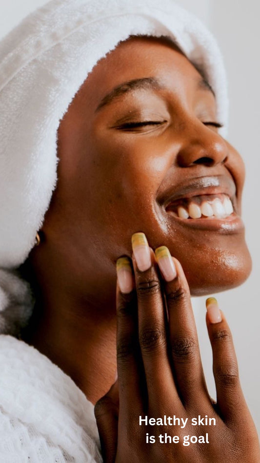 HEALTHY SKIN IS THE GOAL